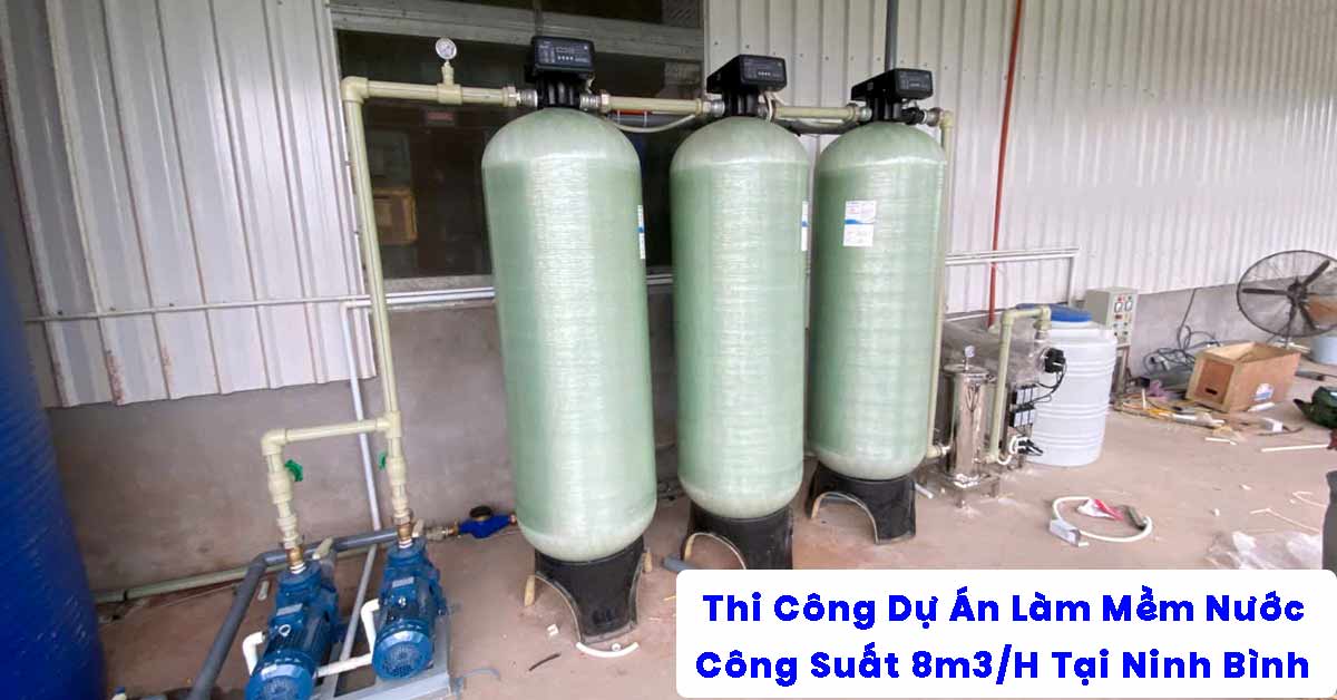 Thi Công Dự Án Làm Mềm Nước 8m3/H Tại Ninh Bình