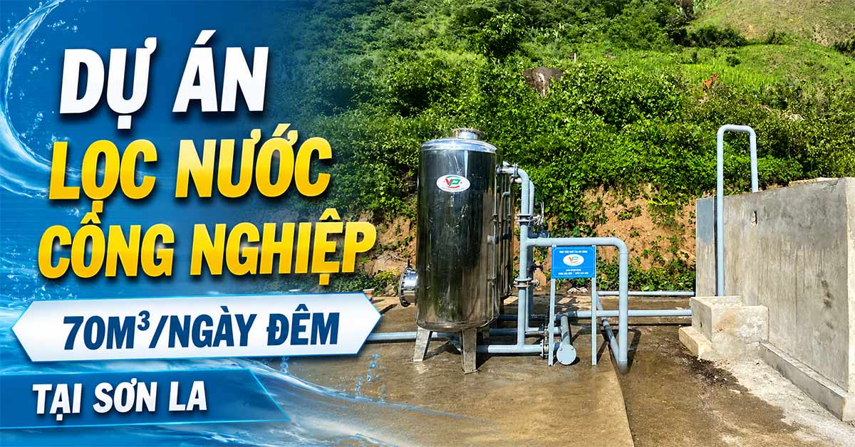 Dự Án Lọc Nước Công Nghiệp 70m3/Ngày Đêm Tại Sơn La