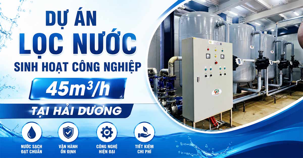 Dự Án Lọc Nước Sinh Hoạt Công Nghiệp 45m3/h Tại Hải Dương