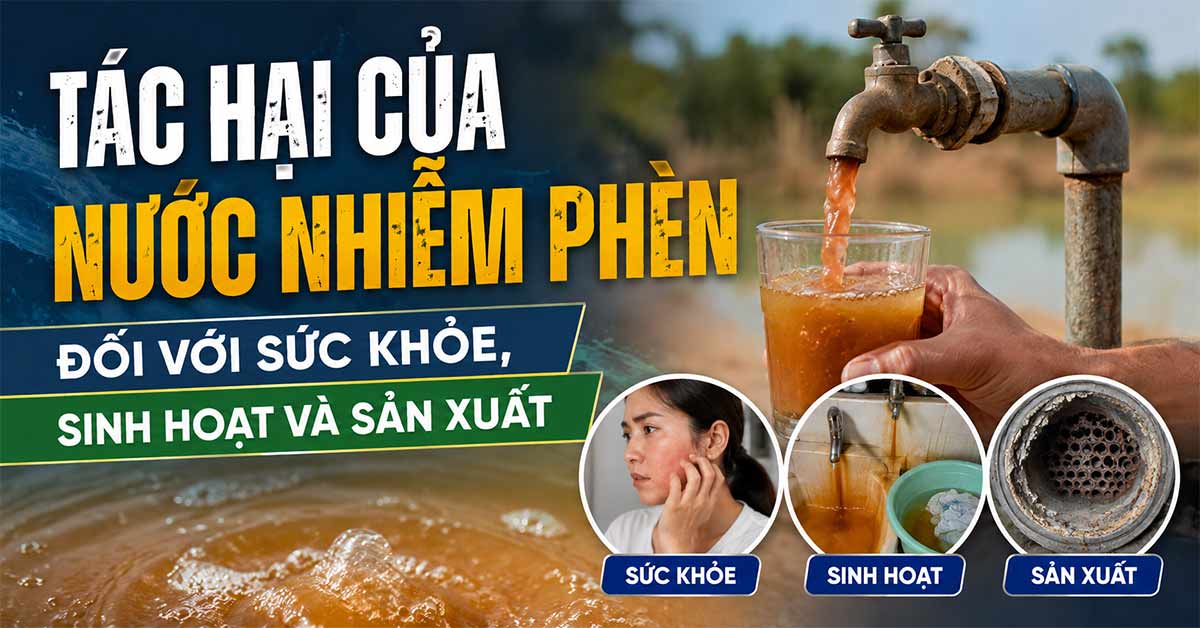 Tác Hại Của Nước Nhiễm Phèn Đối Với Sức Khỏe, Sinh Hoạt Và Sản Xuất