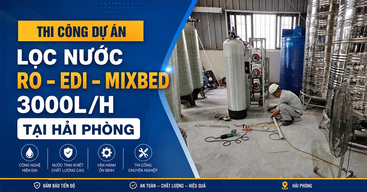 Thi Công Dự Án Lọc Nước RO – EDI – Mixbed 3000l/H Tại Hải Phòng