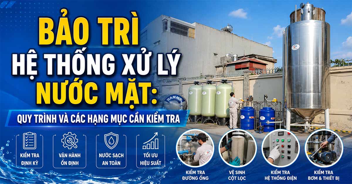 Bảo Trì Hệ Thống Xử Lý Nước Mặt: Quy Trình Và Các Hạng Mục Cần Kiểm Tra