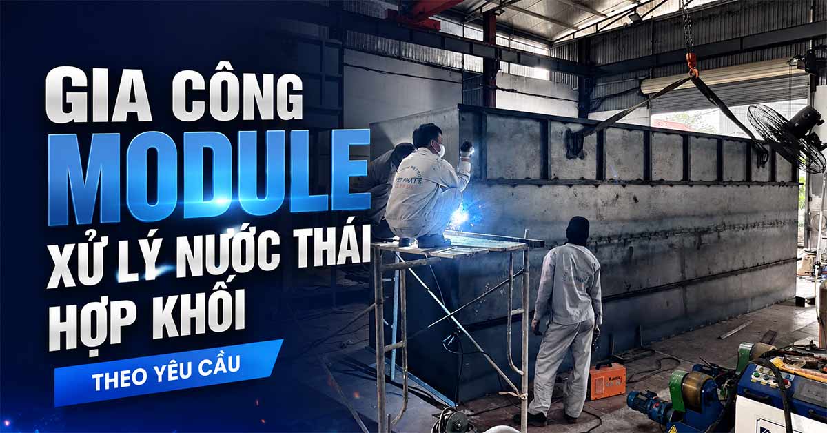 Gia Công Module Xử Lý Nước Thải Hợp Khối Theo Yêu Cầu