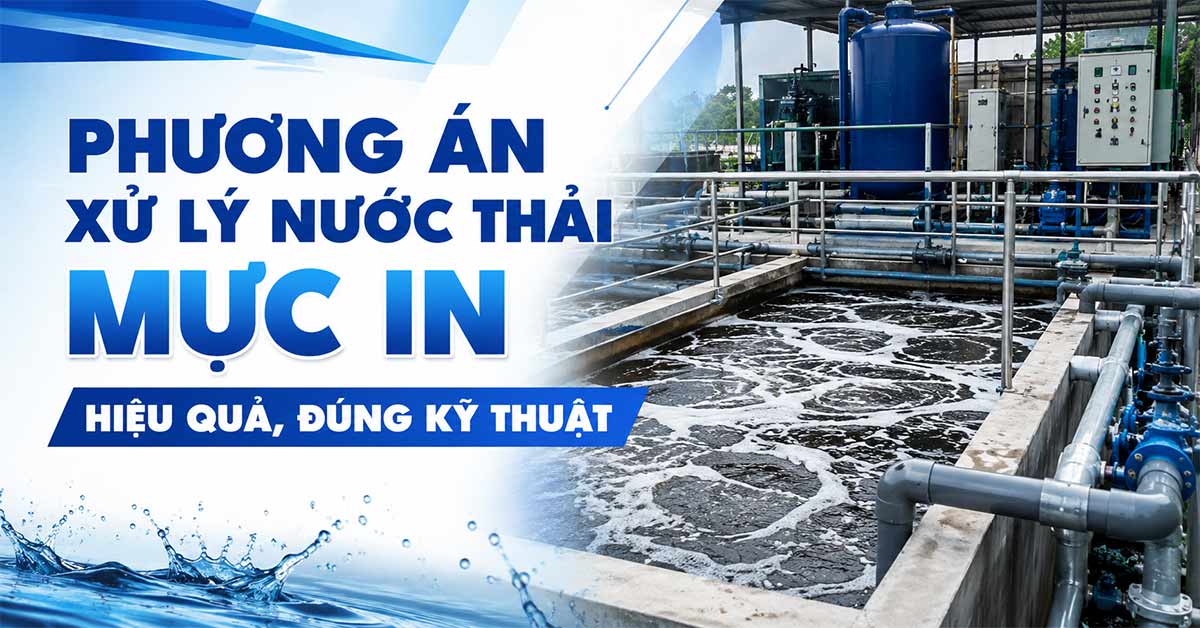 Phương Án Xử Lý Nước Thải Mực In Hiệu Quả, Đúng Kỹ Thuật