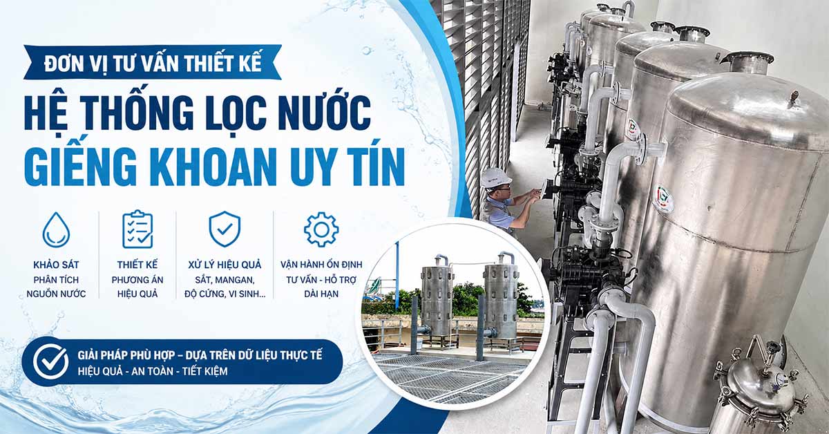 Đơn vị tư vấn thiết kế hệ thống lọc nước giếng khoan uy tín