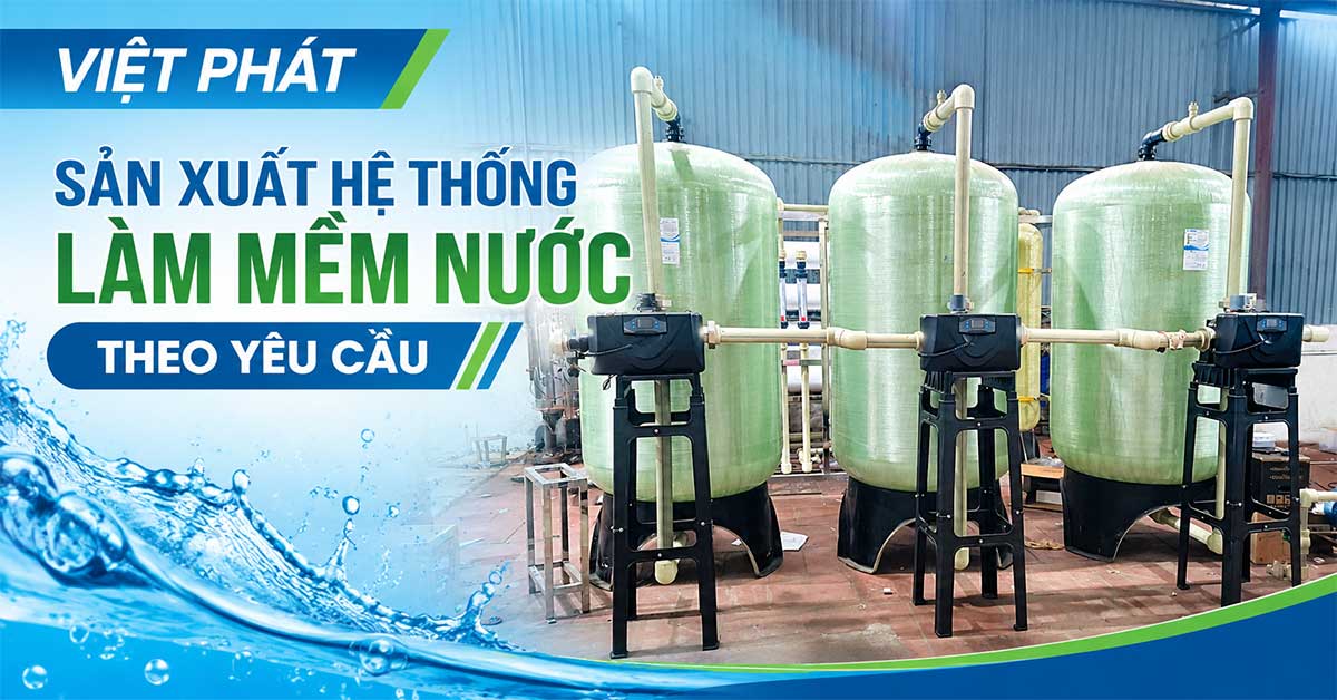 Việt Phát – Sản Xuất Hệ Thống Làm Mềm Nước Theo Yêu Cầu