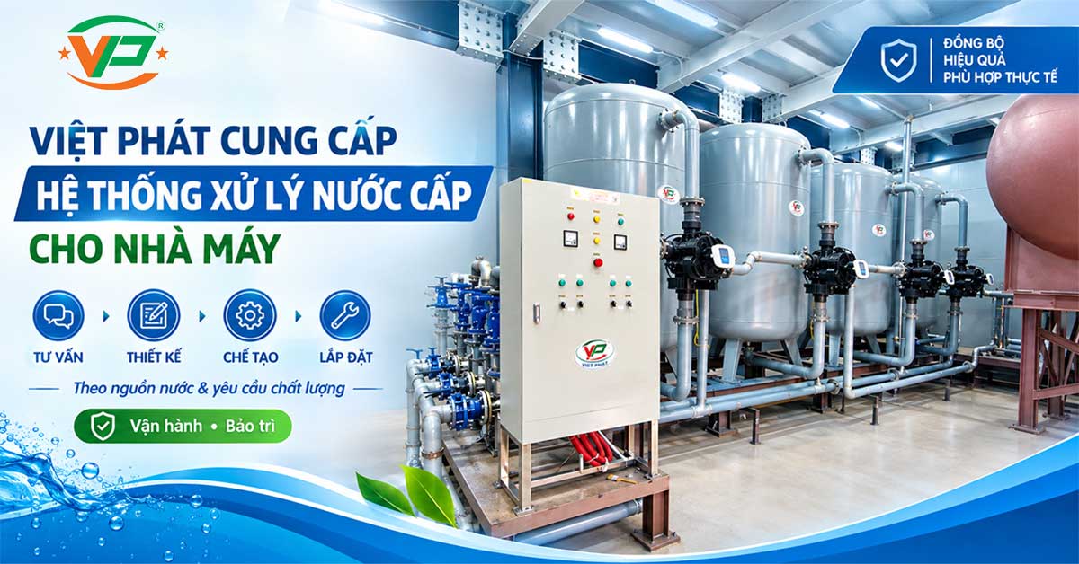 Việt Phát cung cấp hệ thống xử lý nước cấp cho nhà máy