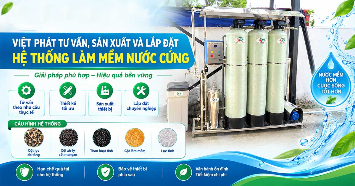 Việt Phát tư vấn, sản xuất và lắp đặt hệ thống làm mềm nước cứng