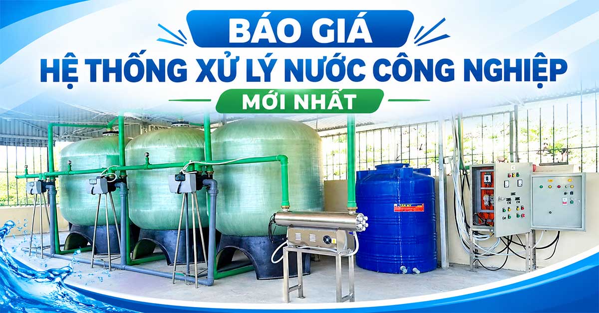 Báo Giá Hệ Thống Xử Lý Nước Công Nghiệp Mới Nhất