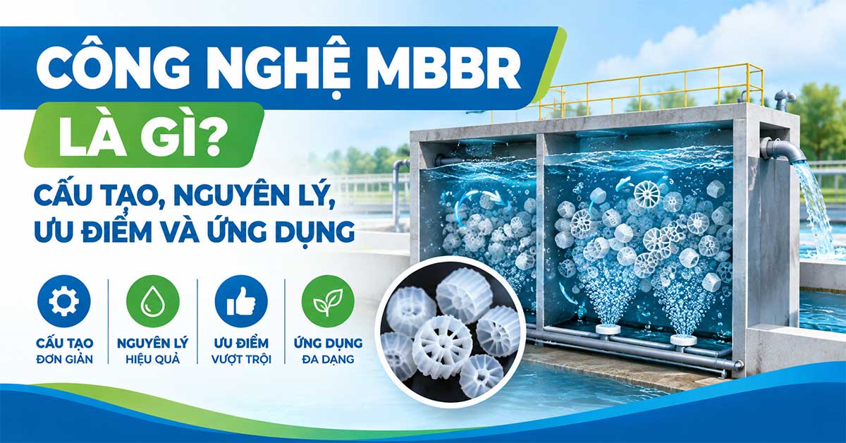 Công Nghệ MBBR Là Gì? Cấu Tạo, Nguyên Lý, Ưu Điểm Và Ứng Dụng