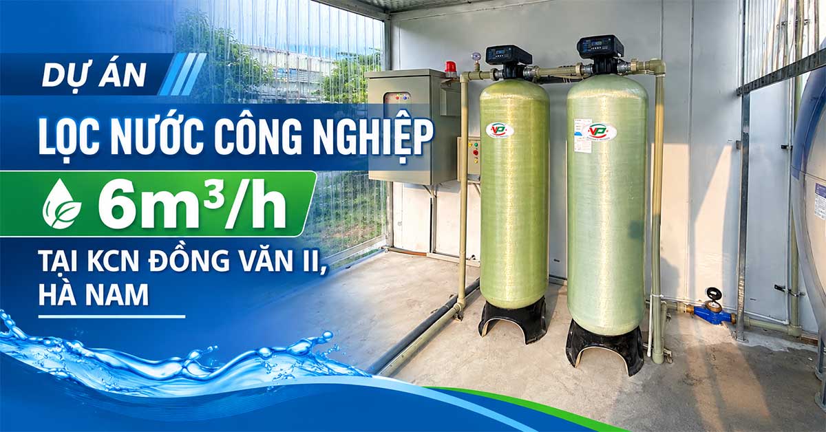 Dự Án Lọc Nước Công Nghiệp 6m3/h Tại KCN Đồng Văn II, Hà Nam