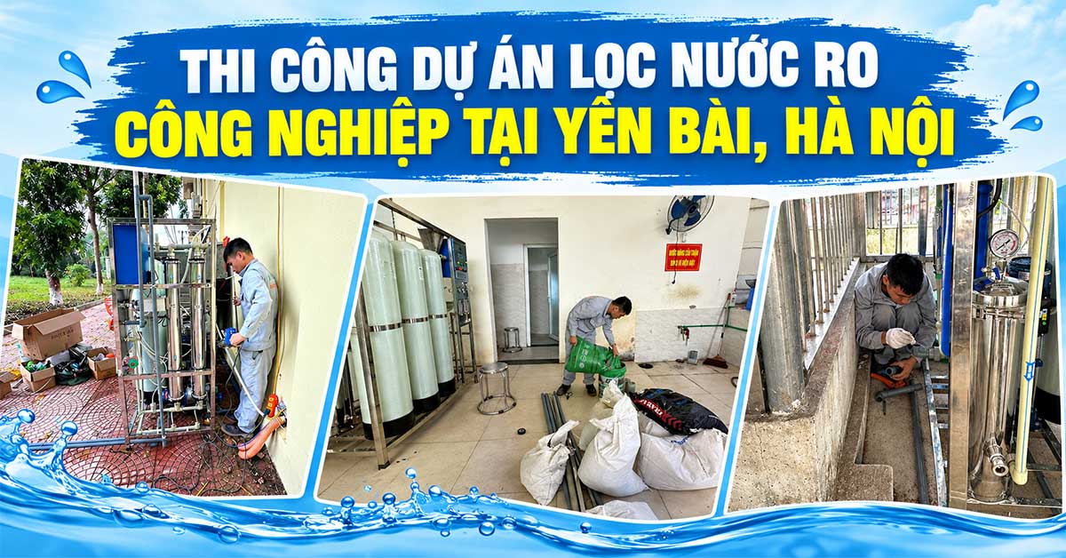 Thi Công Dự Án Lọc Nước RO Công Nghiệp Tại Yên Bài, Hà Nội