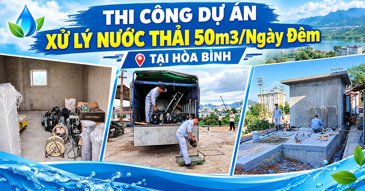Thi Công Dự Án Xử Lý Nước Thải 50m3/Ngày Đêm Tại Hòa Bình